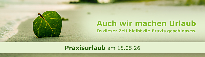 Praxisurlaub am 15.05.2026